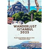 WANDERLUST Istanbul 2025: Exploring Hidden Gems Like Tayakadin Köyü