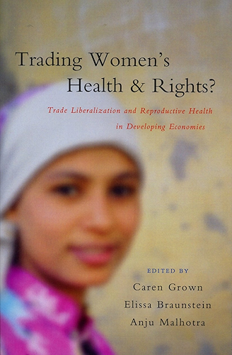 Download Trading Women's Health and Rights: Trade Liberalization and Reproductive Health in Developing Economies (English Edition) PDF