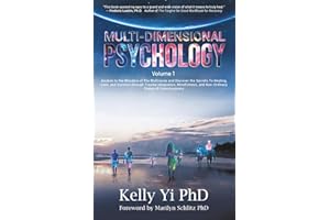 Multi-Dimensional Psychology: Awaken to the Wonders of The Multiverse and Discover the Secrets To Healing, Love, and Success through Trauma ... Non-Ordinary States of Consciousness Volume 1