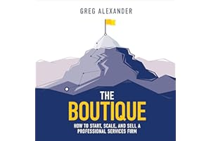 The Boutique: How to Start, Scale, and Sell a Professional Services Firm
