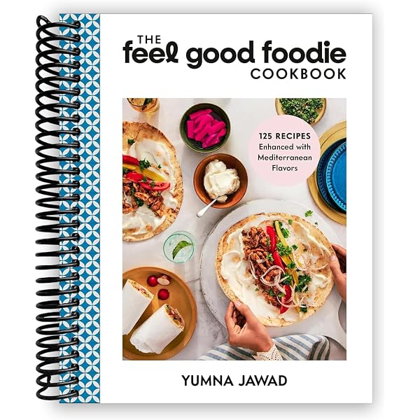 The Feel Good Foodie Cookbook: 125 Recipes Enhanced with