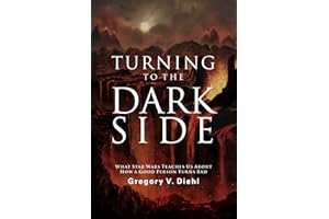 Turning to the Dark Side: What Star Wars Teaches Us About How a Good Person Turns Bad