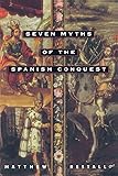 Seven Myths of the Spanish Conquest
