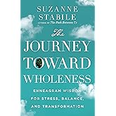 The Journey Toward Wholeness: Enneagram Wisdom for Stress, Balance, and Transformation