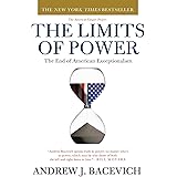 The Limits of Power: The End of American Exceptionalism (American Empire Project)