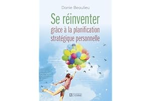 Se réinventer grâce à la planification stratégique personnelle (ESSAI) (French Edition)