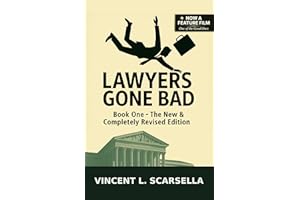 Lawyers Gone Bad - Book One: The New & Completely Revised Edition (Lawyers Gone Bad - The New & Completely Revised Editions 1