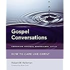 Gospel Conversations: How to Care Like Christ (Equipping Biblical Counselors)