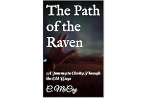 The Path of the Raven: A Journey to Clarity Through the Old Ways (The Path to the Raven Book 1)