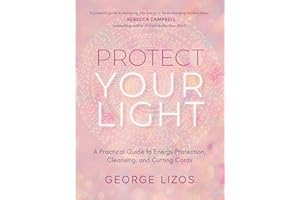 Protect Your Light: A Practical Guide to Energy Protection, Cleansing, and Cutting Cords