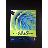 Matlab: A Practical Introduction to Programming and Problem Solving