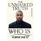 Kanye West: Unmasked Truth