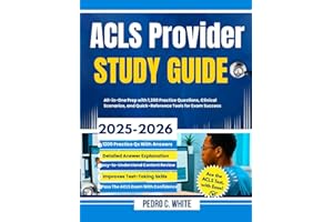 ACLS Provider Study Guide 2025-2026: All-In-One Prep with 1,200 Practice Questions, Clinical Scenarios and Quick Reference Tools for Exam Success