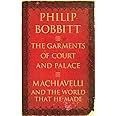 The Garments of Court and Palace: Machiavelli and the World That He Made