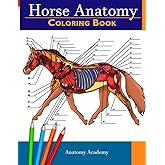 Horse Anatomy Coloring Book: Incredibly Detailed Self-Test Equine Anatomy Color workbook | Perfect Gift for Veterinary Students, Horse Lovers & Adults