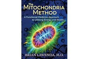 THE MITOCHONDRIA METHOD: A Functional Medicine Approach to Lifelong Energy and Health