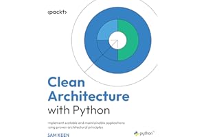 Clean Architecture with Python: Implement scalable and maintainable applications using proven architectural principles