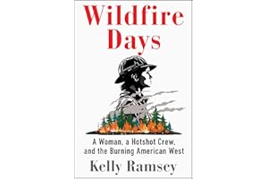 Wildfire Days: A Woman, a Hotshot Crew, and the Burning American West