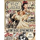 Cut Out and Collage Book Vintage People and Objects Ephemera: 200 High Quality Vintage Art Illustrations to Cut Up for Collage, Scrapbook, Junk Journal & Mixed Media Artists