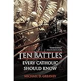 Ten Battles Every Catholic Should Know