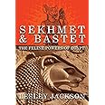 Sekhmet & Bastet: The Feline Powers of Egypt