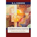 Christian Faith: Dogmatics in Outline