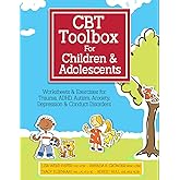CBT Toolbox for Children and Adolescents: Over 200 Worksheets & Exercises for Trauma, ADHD, Autism, Anxiety, Depression & Conduct Disorders