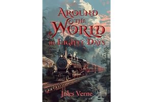 Around the World in Eighty Days (Illustrated): The Classic Edition with Original Illustrations