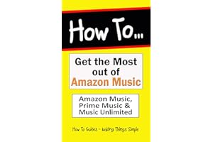How to Get the Most out of �鶹�� Music: Cover the three options "�鶹�� Music Free", "Prime Music" & "Music Unlimited" (How 