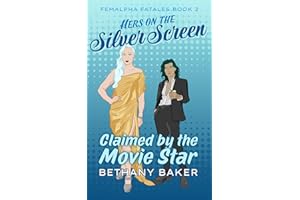 Hers on the Silver Screen: Claimed by the Movie Star (Femalpha Fatales Book 2)
