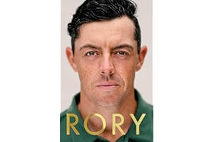 Rory: The Heartache and Triumph of Golf's Most Human Superstar