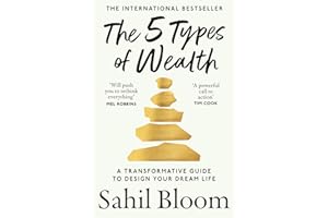 The 5 Types of Wealth: The life-changing international bestseller, a guide to building a happier, healthier, wealthier life