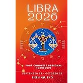 Your Complete Libra 2026 Personal Horoscope: Monthly Astrological Prediction Forecast Readings of Every Zodiac Astrology Sun Star Signs- Love, ... Spirituality (2026 Celestial Awakening)