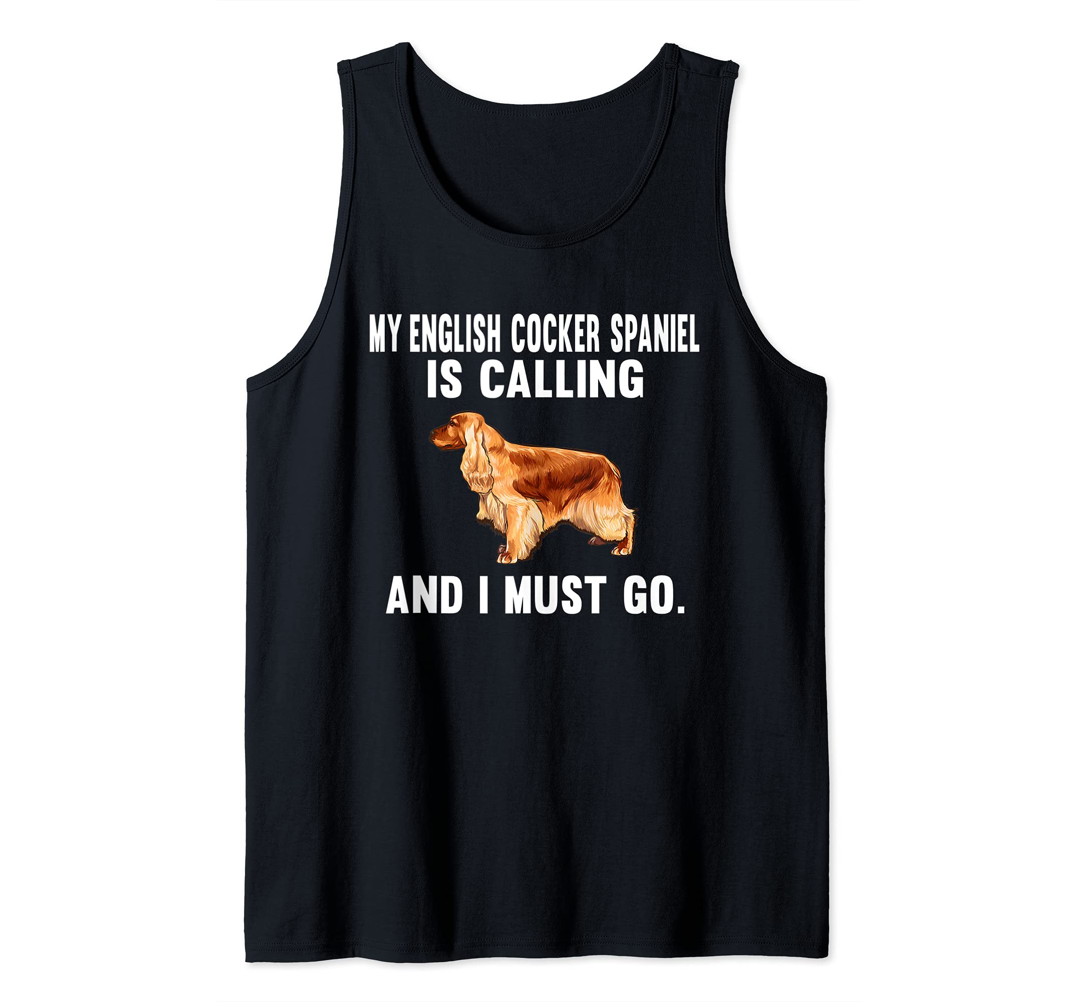 Funny My English Cocker Spaniel Is Calling And I Must Go Dog Tank Top