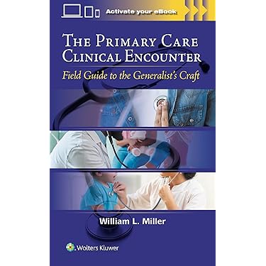 The Primary Care Clinical Encounter: Field Guide to the