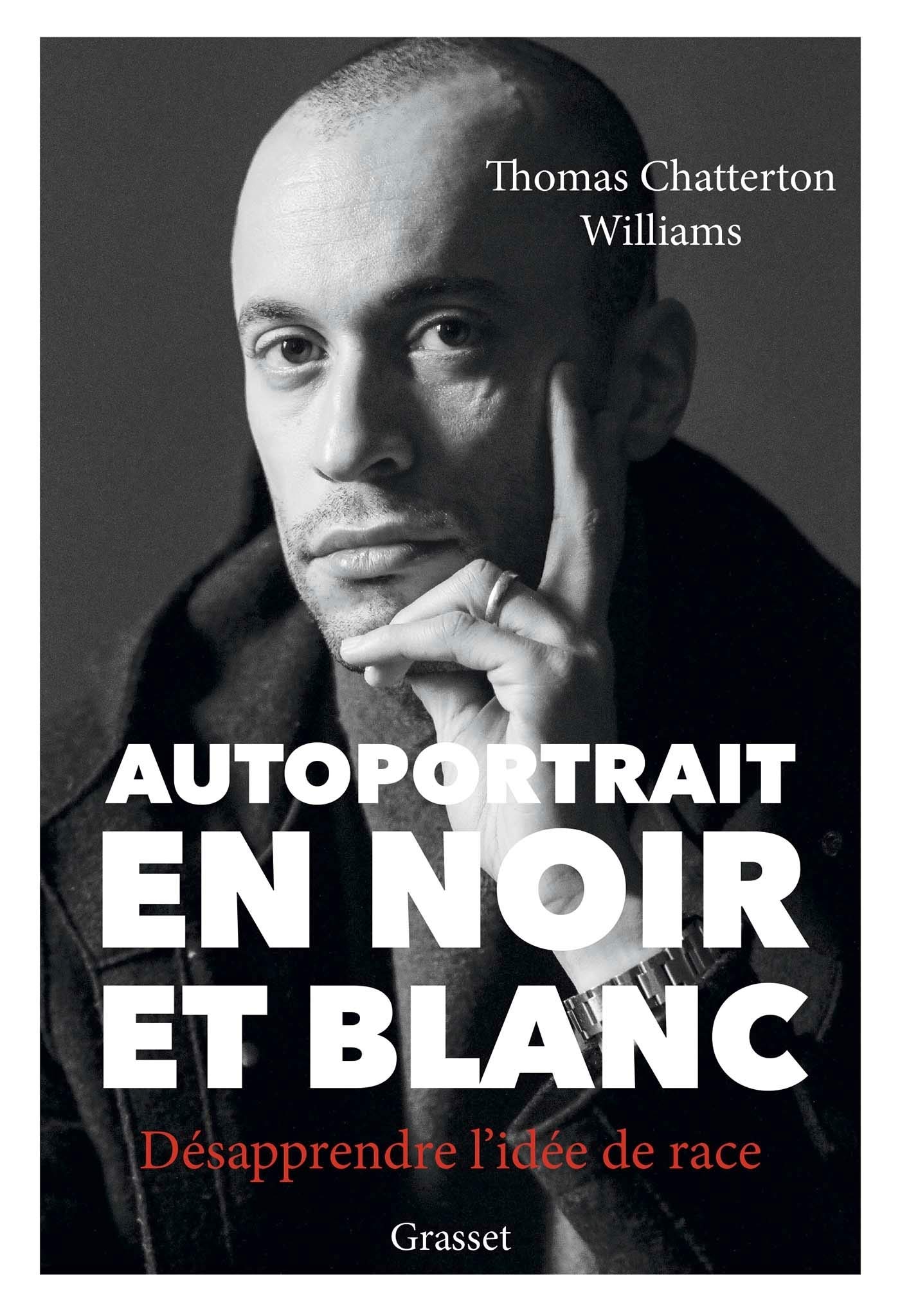 Autoportrait En Noir Et Blanc Desapprendre L Idee De Race Essais Etranger Williams Thomas Chatterton Amazon Com Books