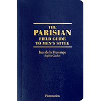 The Parisian. Field Guide to Men's style (Langue anglaise) book cover The Parisian. Field Guide to Men's style (Langue anglaise) book cover