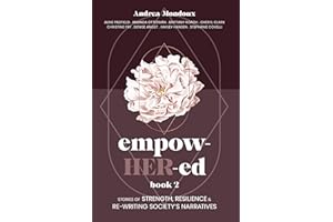 Empow-HER-ed Book 2: Stories of Strength, Resilience, and Re-Writing Society's Narratives