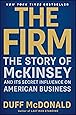 The Firm: The Story of McKinsey and Its Secret Influence on American Business