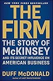 The Firm: The Story of McKinsey and Its Secret Influence on American Business