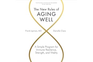 The New Rules of Aging Well: A Simple Program for Immune Resilience, Strength, and Vitality