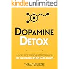 Dopamine Detox : A Short Guide to Remove Distractions and Get Your Brain to Do Hard Things (Productivity Series Book 1)