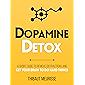Dopamine Detox : A Short Guide to Remove Distractions and Get Your Brain to Do Hard Things (Productivity Series Book 1)