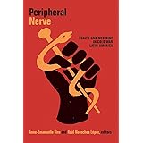 Peripheral Nerve: Health and Medicine in Cold War Latin America (American Encounters/Global Interactions)