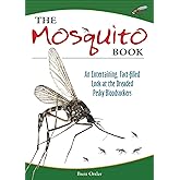 The Mosquito Book: An Entertaining, Fact-filled Look at the Dreaded Pesky Bloodsuckers