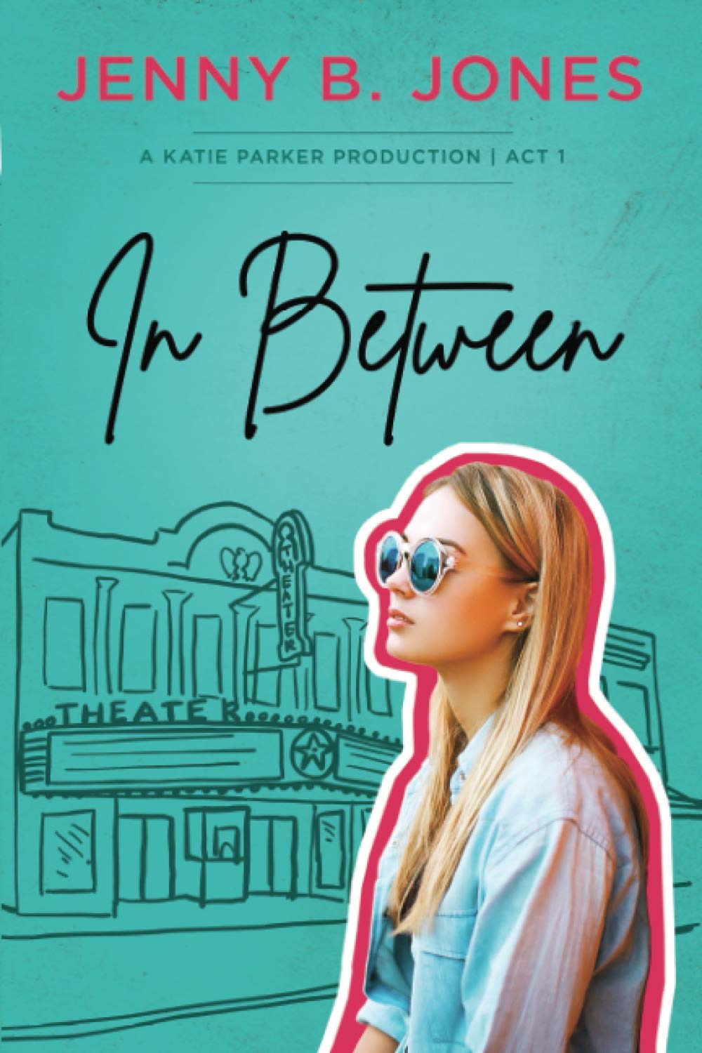 In Between A Katie Parker Production Volume 1 Jones Jenny B 9780692213742 Amazon Com Books