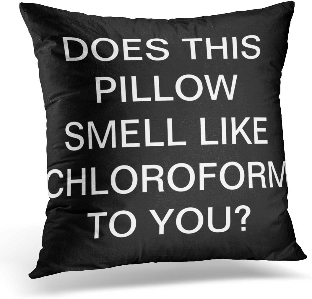 TORASS Throw Pillow Cover Funny Cloroform Chloroform Joke