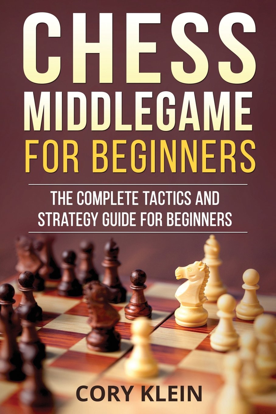 Chess Middlegame For Beginners The Complete Tactics And - 