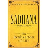Sadhana: The Realization of Life