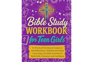 Bible Study Workbook for Teen Girls: 52 Weeks of Devotional Scriptures and Reflections, Gratitude and Prayer Journaling, Fun Bible Activities to Build Faith, Character, and Confidence.